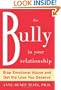 The Bully in Your Relationship: Stand Up to Emotional Abuse and Get the Love You Deserve