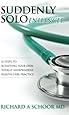 Suddenly Solo Enhanced: 12 Steps to Achieving Your Own Totally Independent Health Care Practice