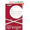 Die Entscheidung liegt bei dir!: Wege aus der allt�glichen Unzufriedenheit