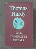 The complete poems of Thomas Hardy