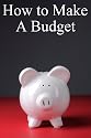 How to Make a Budget: Get Out of Debt and Start Saving More Money