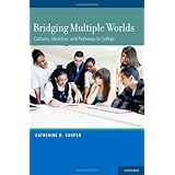 bridging multiple worlds cultures identities and pathways to college child development in cultural context