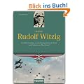 Major Rudolf Witzig: Als Fallschirmj�ger an den Brennpunkten der Front und Eroberer von Eben Emael