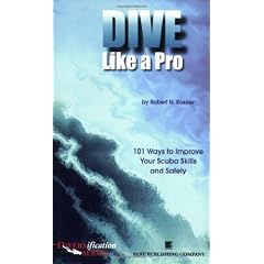 Dive Like a Pro: 101 Ways to Improve Your Scuba Skills and Safety