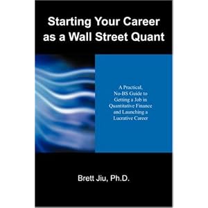 Starting Your Career as a Wall Street Quant: A Practical, No-BS Guide to Getting a Job in... by Brett Jiu