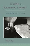 The Year of Reading Proust: A Memoir in Real Time