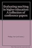Evaluating teaching in higher education : a collection of conference papers