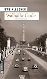 Walhalla-Code: Kriminalroman - Uwe Klausner