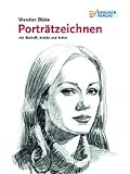 Portr&auml;tzeichnen mit Bleistift, Kreide und Kohle - Wendon Blake