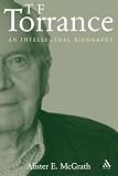 Thomas F. Torrance: An Intellectual Biography