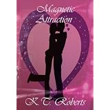 Magnetic Attraction ~ K. T. Roberts