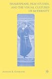 Books : Shakespeare, Film Studies, and the Visual Cultures of Modernity
