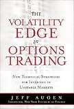 The Volatility Edge in Options Trading: New Technical Strategies for Investing in Unstable Markets [VOLATILITY EDGE IN OPTIONS -OS]