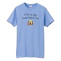 My Dog Understands Tee
