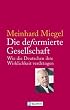 Die deformierte Gesellschaft: Wie die Deutschen ihre Wirklichkeit verdr�ngen