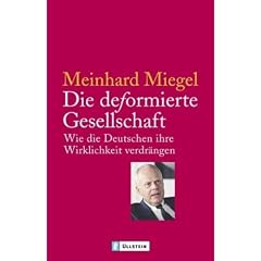 Die deformierte Gesellschaft: Wie die Deutschen ihre Wirklichkeit verdr�ngen