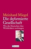 Die deformierte Gesellschaft: Wie die Deutschen ihre Wirklichkeit verdr�ngen