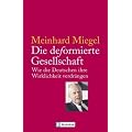 Die deformierte Gesellschaft: Wie die Deutschen ihre Wirklichkeit verdr�ngen