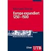 Europa expandiert, 1250-1500: Handbuch der Geschichte Europas 4 (Uni-Taschenbücher M): Handbuch der Geschichte Europas 4 Europa expandiert, 1250-1500: Handbuch der Geschichte Europas 4 (Uni-Taschenbücher M): Handbuch der Geschichte Europas 4