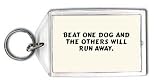 Beat one dog and the others will run away. Keychain