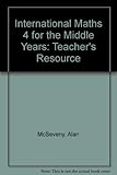 International mathematics. 4, Teacher's resource : for the middle years