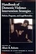 Handbook of Domestic Violence Intervention Strategies: Policies, Programs, and Legal Remedies