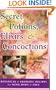 Secret Potions, Elixirs & Concoctions: Botanical & Aromatic Recipes for Mind,Body & Soul