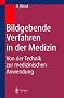 Bildgebende Verfahren in der Medizin: Von der Technik zur medizinischen Anwendung