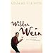 Wilder Wein. Reise in die Zukunft des Weins