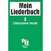Mein Liederbuch 2 - Oekumene heute. Textausgabe: Mein Liederbuch 2. Oekumene heute. Notenausgabe: 225 Lieder