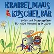 Krabbelmaus & Kuschelb�r