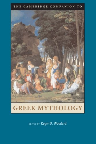 The Cambridge Companion to Greek Mythology (Cambridge Companions to Literature)