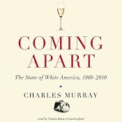 Coming Apart: The State of White America, 1960–2010 | [Charles Murray]