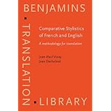 Comparative Stylistics of French and English: A Methodology for Translation (Benjamins Translation Library)