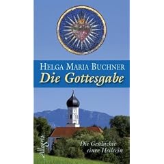 Die Gottesgabe: Die Geschichte einer Heilerin