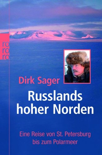 rororo Russlands hoher Norden: Eine Reise von St. Petersburg bis zum Polarmeer