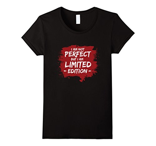 Women's I'M NOT PERFECT BUT I AM LIMITED EDITION T-SHIRT FUNNY HUMOR TEE Medium Black