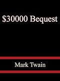 30000 Bequest    Mark Twain