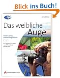 Das weibliche Auge: anders sehen, anders fotografieren - Fotokurs f�r Frauen