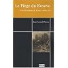 Le Pi�ge du Kosovo : Nouvelle �dition de Kosovo, ann�e z�ro