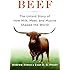 Beef: The Untold Story of How Milk, Meat, and Muscle Shaped the World
