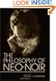 The Philosophy of Neo-Noir (The Philosophy of Popular Culture)
