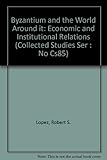 Byzantium and the world around it : economic and institutional relations