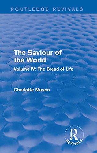 The Saviour of the World (Routledge Revivals): Volume IV: The Bread of Life: 4