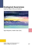 Ecological awareness : exploring religion, ethics and aesthetics