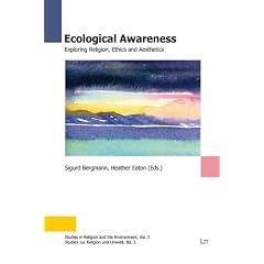 Ecological Awareness: Exploring Religion, Ethics and Aesthetics (Studies in Religion and the Environment)