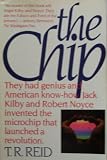 The Chip [ How Two Americans Invented the Microchip and Launched a Revolution ] They had genius and American know-how. J