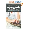 A Preliminary Design for a Universal Patient Medical Record: Re-engineering Health Care