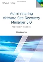 Administering VMware Site Recovery Manager 5.0 (VMware Press Technology) Administering VMware Site Recovery Manager 5.0 (VMware Press Technology)