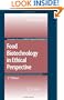 Food Biotechnology in Ethical Perspective (The International Library of Environmental, Agricultural and Food Ethics)